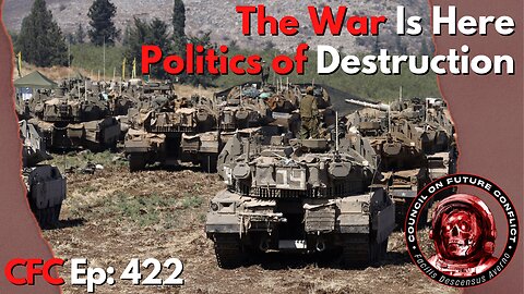 Council on Future Conflict Episode 422: The War Is Here, Politics of Destruction