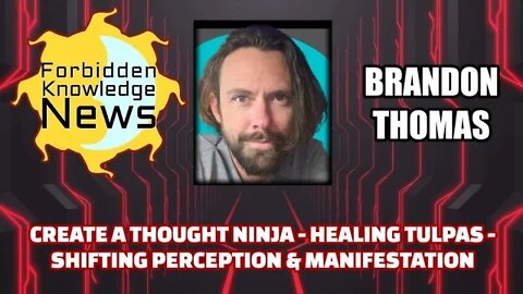 Creating a Thought Ninja - Healing Tulpas - Shifting Perception & Manifestation | Brandon Thomas