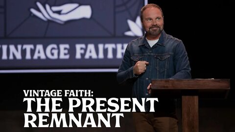 Romans #24 - Vintage Faith: The Present Remnant