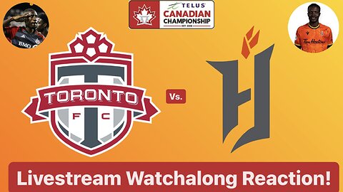 Toronto FC Vs. Forge FC 2024 Canadian Championship Semifinals 2nd Leg Livestream Watchalong Reaction