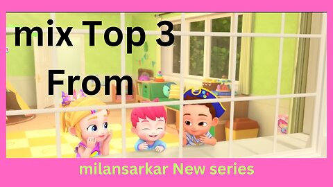 Mix Top 3 From milansarkar New series II Rain Rain Go Away ,Ridea Bike,Boo Boo song