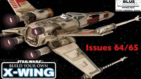 STAR WARS BUILD YOUR OWN X-WING ISSUES 64/65