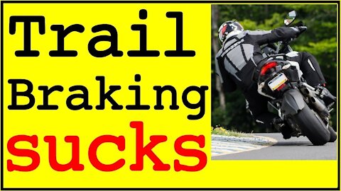 The term "TRAIL BRAKING" SUCKS