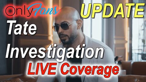 The Andrew Tate Investigation LIVE Coverage