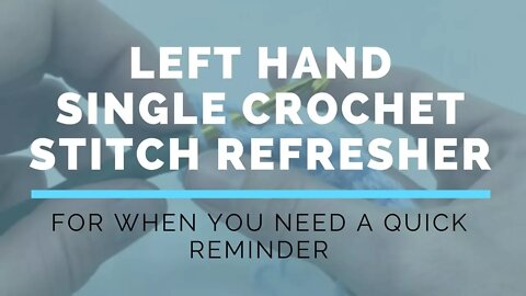 Left Hand Single Crochet Super Fast Stitch Refresher Tutorial