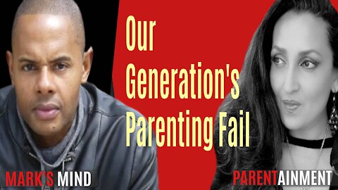 12.22.20 EP. 15 PARENTAINMENT | Our Generation’s Parenting Fail with Mark Campbell ❤️