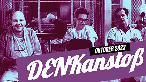 DENKanstoß - das aktuelle Weltgeschehen + Oktober 23 mit Peter & Manu