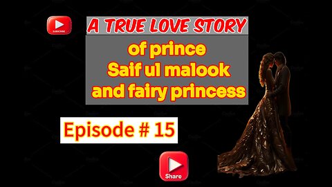 A true Love Story of prince Saif ul malook and fairy princess first time in English episode 15