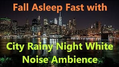 Fast Sleep Inducing Cityscape Calming Gentle Rain White Noise Sound Ambience