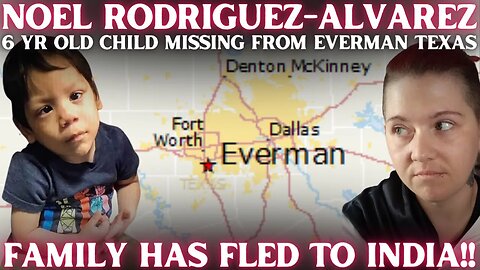 Where Is NOEL RODRIGUEZ-ALVAREZ? Missing from Everman Tx | Mom, Step-Dad & 6 Kids FLEE TO INDIA!