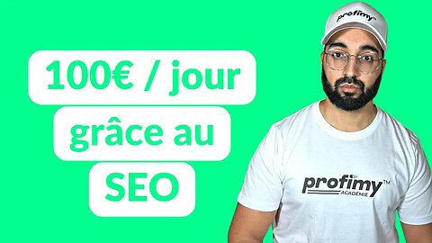 100€ / jour grâce au SEO (Formation SEO 2023) - Gagner de l'Argent avec Google