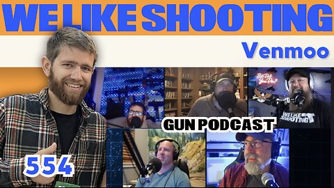 Venmoo - We Like Shooting 554 (Gun Podcast)