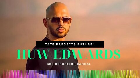 "Andrew Tate's Bold Prediction: The Astonishing Truth Behind BBC's Huw Edwards' Lack of Coverage"