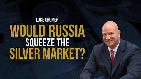 Luke Gromen: Would Russia squeeze the silver market?