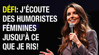 DÉFI: J'ÉCOUTE DES HUMORISTES FÉMININES JUSQU'À CE QUE JE RIS!