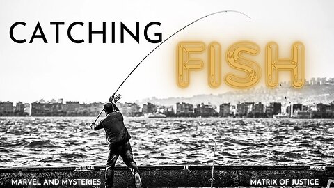 MARVEL & MYSTERIES- CATCHING FISH