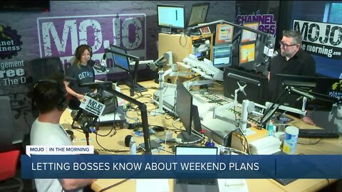 Mojo in the Morning: Letting bosses know about weekend plans