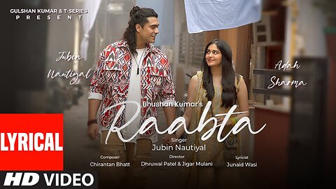 Raabta (Lyrical Video): Jubin Nautiyal, Adah Sharma |Chirantan Bhatt |Junaid Wasi | Bhushan K