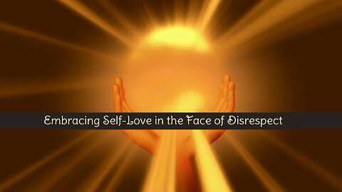 Embracing Self-Love in the Face of Disrespect