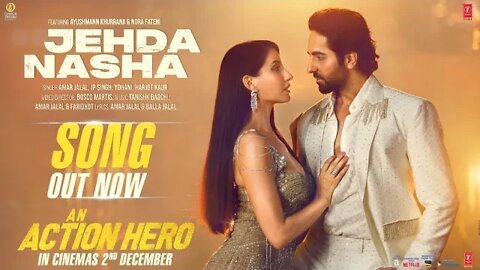 Jehda Nasha : An Action Hero | Ayushmann,Nora Fatehi | Tanishk Faridkot Amar IP Singh Yohani Harjot