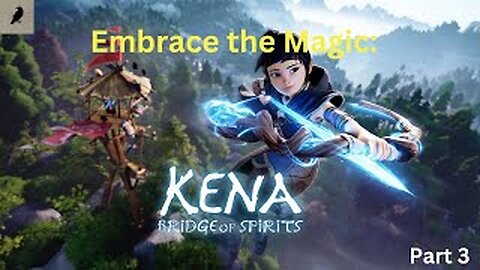 Embrace the Magic: Kena - Bridge of Spirits ( Part 3)