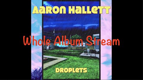 "Droplets" Whole Album by Aaron Hallett