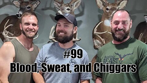 #99 - Blood, Sweat, and Chiggars