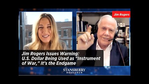 JIM ROGERS ISSUES WARNING: U.S. DOLLAR BEING USED AS “INSTRUMENT OF WAR," IT’S THE ENDGAME