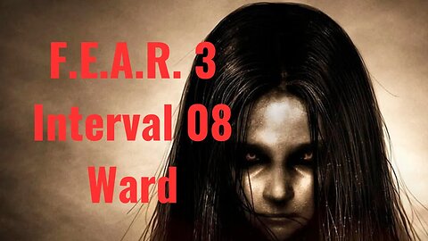 F.E.A.R. 3 - Interval 08 - Ward