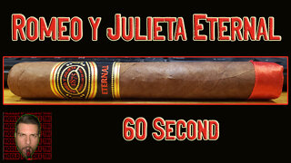 60 SECOND CIGAR REVIEW - Romeo y Julieta Eternal