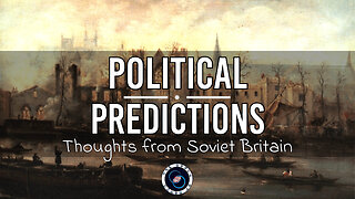 Political Predictions | Soviet Britain | #72 | R&R | TWOM