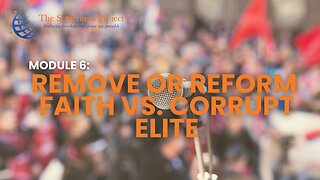 The Settlement Project - Module 6: Remove or Reform. Faith VS Corrupt Elite