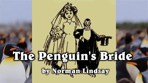 The Penguin's Bride by Norman Lindsay (Song)