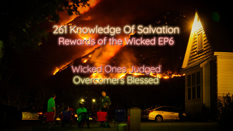 261 Knowledge Of Salvation - Rewards of the Wicked EP6 - Wicked Ones Judged, Overcomers Blessed