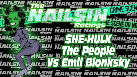 The Nailsin Ratings: She-Hulk The People Vs Emil Blonsky