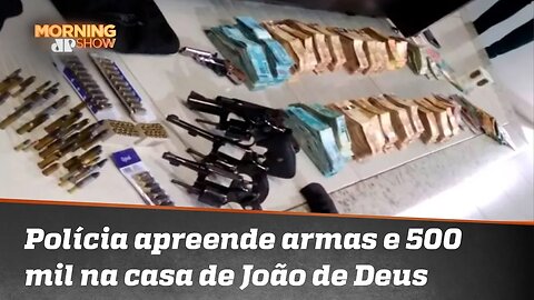 Polícia encontra 500 mil, armas e munição de uso restrito na casa de João de Deus