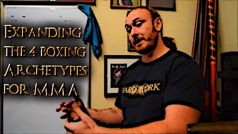 Expanding The 4 Boxing Archetypes To The Broader World of Martial Arts