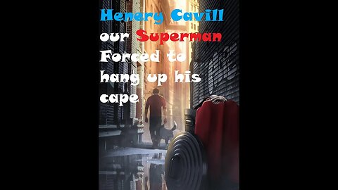 Henery Cavill Our Superman has been Fired! WOKE Hollywood Strikes again!!