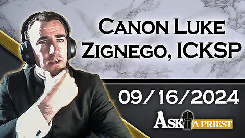 AAP Live with Canon Luke Zignego, ICKSP - 9/16/24 - Should we Call Protestant Pastors, Father?