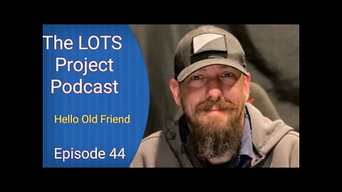 Hello Old Friend Episode 44 The LOTS Project Podcast