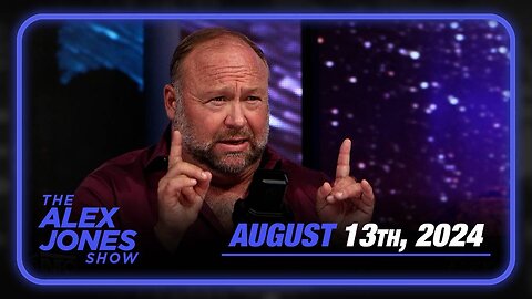 The Alex Jones Show TUESDAY FULL SHOW 8/13/24