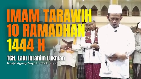 IMAM SHOLAT TARAWIH & WITIR 10 RAMADHAN | TGH. LALU IBRAHIM LUKMAN | MASJID AGUNG PRAYA LOMBOK