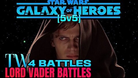 [5v5] MY LORD VADER BATTLES THIS ROUND IN TW - SWGOH