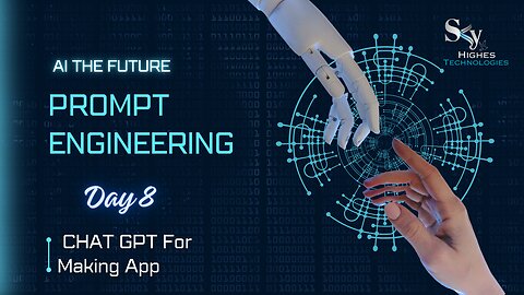 Chat GPT for Making Applications | Prompt Engineering | By Skyhighes | Day 8