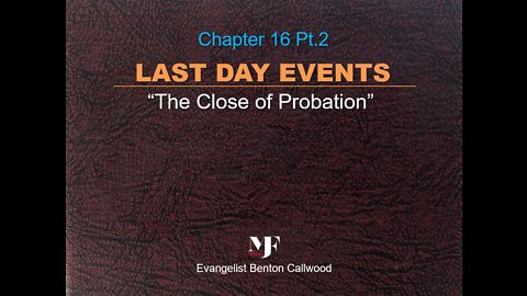 08-31-22 LAST DAY EVENTS Chapter 16 Pt.2 By Evangelist Benton Callwood Pt.2