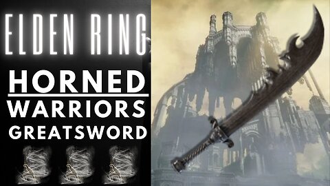 Where to find Horned Warriors Greatsword Elden Ring DLC (Amazing Greatsword)