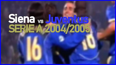 Siena vs Juventus (Italy Serie A 2004/2005)