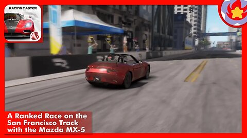 A Ranked Race on the San Francisco Track with the Mazda MX-5 | Racing Master