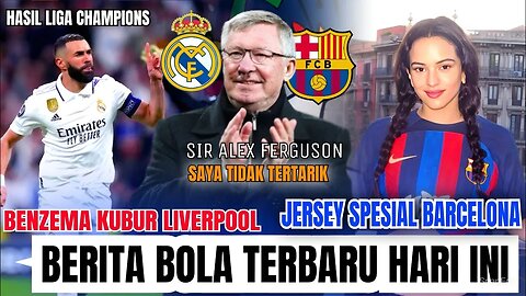 Berita Bola Terbaru Hari Ini | Benzema Kubur Liverpool Jersey Baru Barcelona Di El Clasico