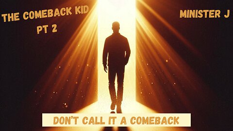 The Comeback Kid pt 2: Don't Call It A Comeback